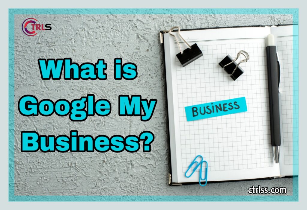 My Business
What is Google My Business?
What is Google My Business