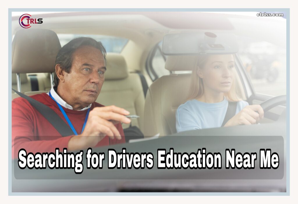 Searching for Drivers Education Near Me