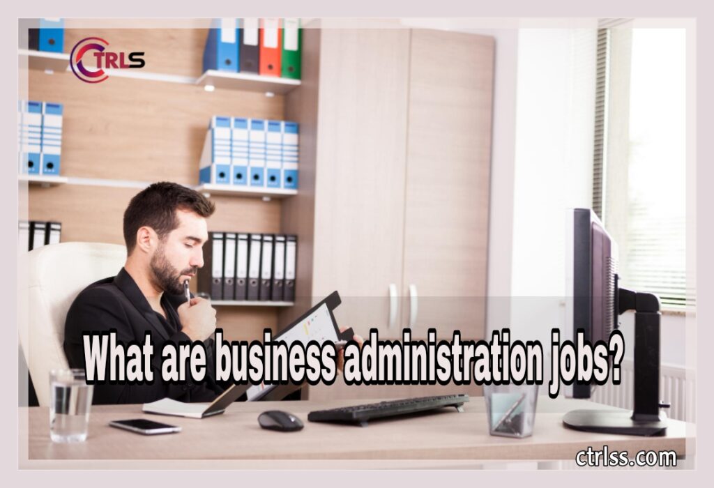 business administration jobs
business administrator jobs