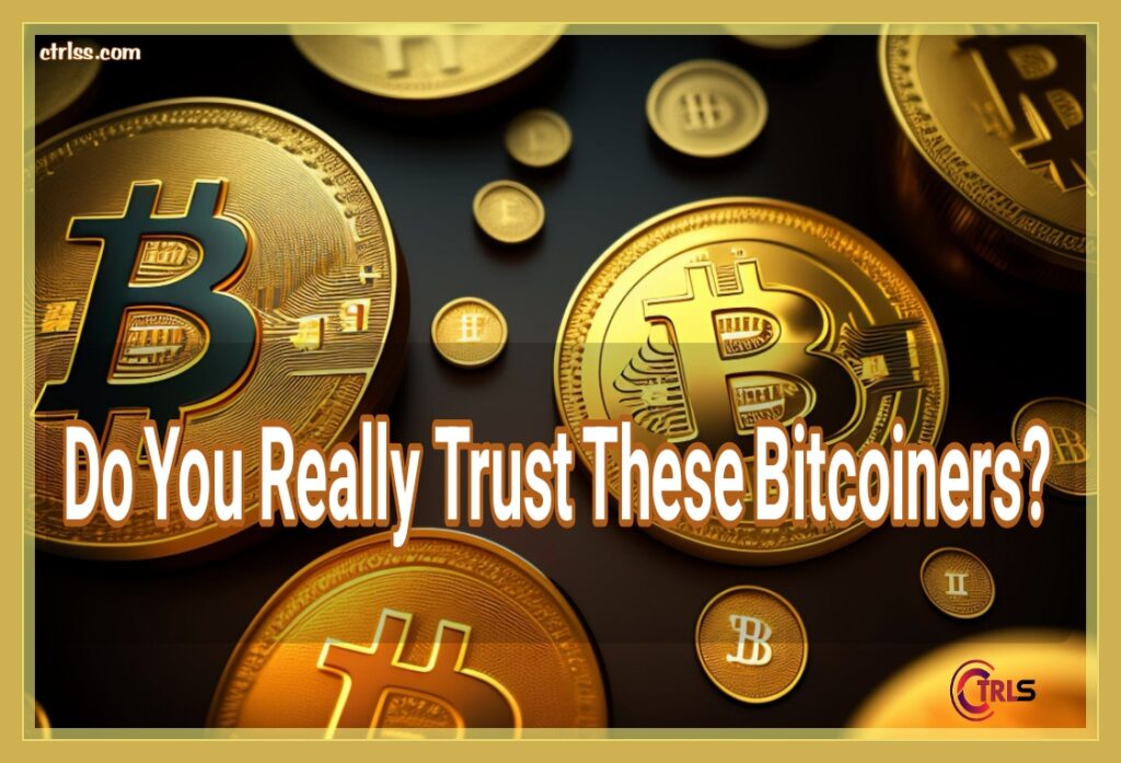 do you really trust these bitcoiners
do you really trust these bitcoiners beware
