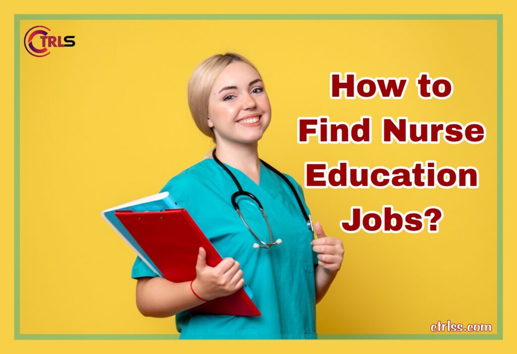 nurse educator jobs How to find nurse education jobs?